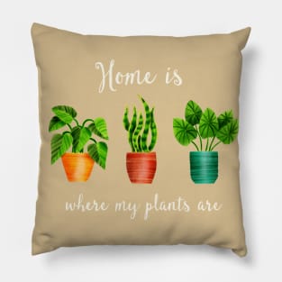 Home is where my plants are Pillow