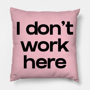 I don't work here Pillow