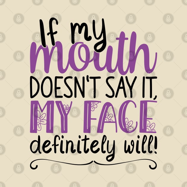 If My Mouth Doesnt Say It | Black and Purple Text Womens Funny by Estrytee