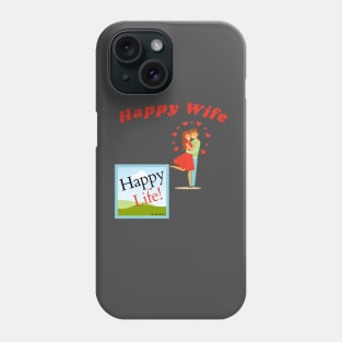 Happy Wife Happy Life by AlexaRomani Phone Case