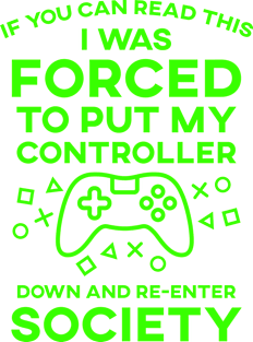 If You Can Read This I Was Forced To Put My Controller Down And Re-Enter Society Magnet