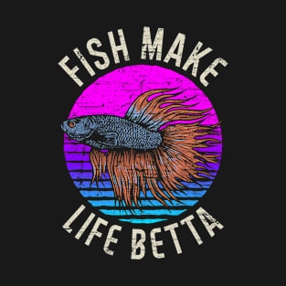 Fish Make Life Betta T-Shirt