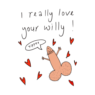 I Love Your Willy! T-Shirt