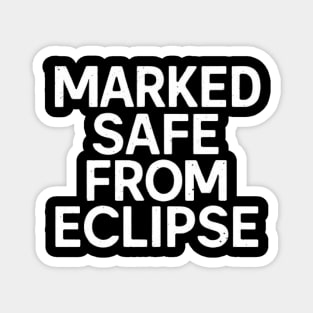 Marked Safe From Eclipse Funny Eclipse 2024 shirt Magnet