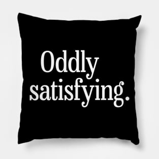 Oddly Satisfying Meme Pillow