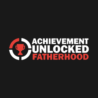 Achievement unlocked fatherhood T-Shirt