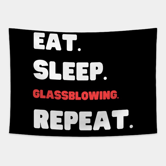 Eat Sleep Glassblowing Repeat Tapestry by HobbyAndArt