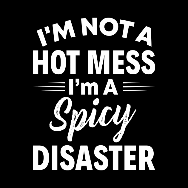 I'm Not The Hot Mess - Funny T Shirts For Woman by Murder By Text