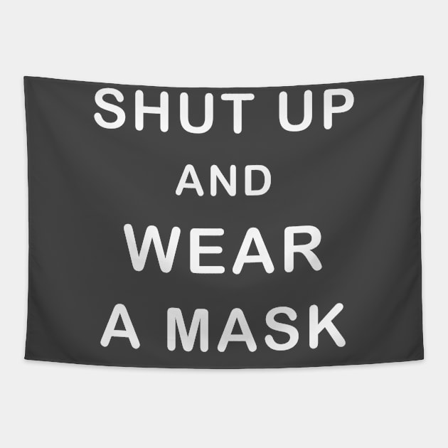 Shut Up And Wear  A Mask Tapestry by CreativeLimes