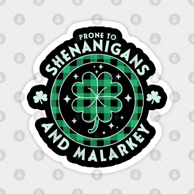 Prone To Shenanigans And Malarkey St. Patricks Day Funny Magnet by OrangeMonkeyArt