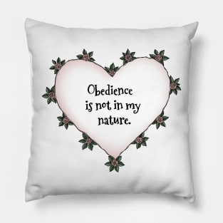 Obedience is not in my nature rose heart on white Pillow