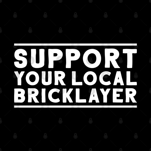 Bricklayer Mason Brickmason Blockmason by Krautshirts