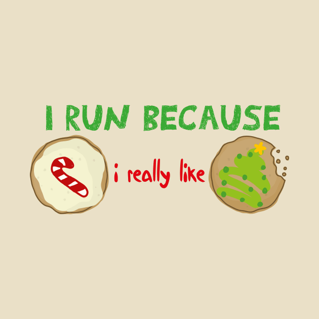 I Run Because I Really Like Cookies Funny quote with A Cookies design illustration by MerchSpot