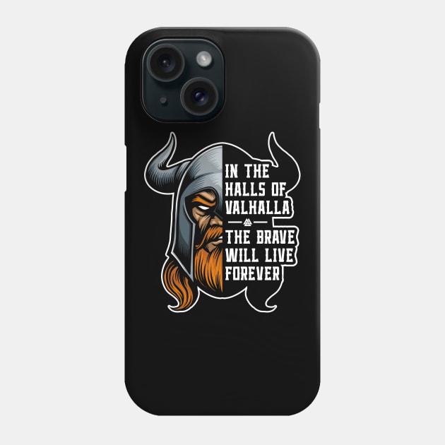 Halls of Valhalla Brave Will Live Forever Vikings Phone Case by RadStar