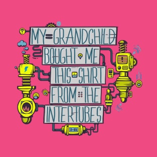 Grandma's and Internets T-Shirt