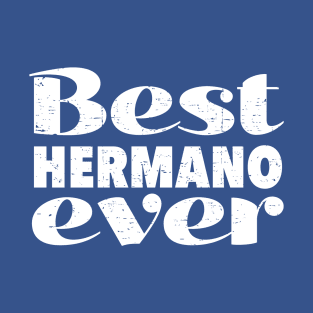 Best hermano ever - best brother ever T-Shirt