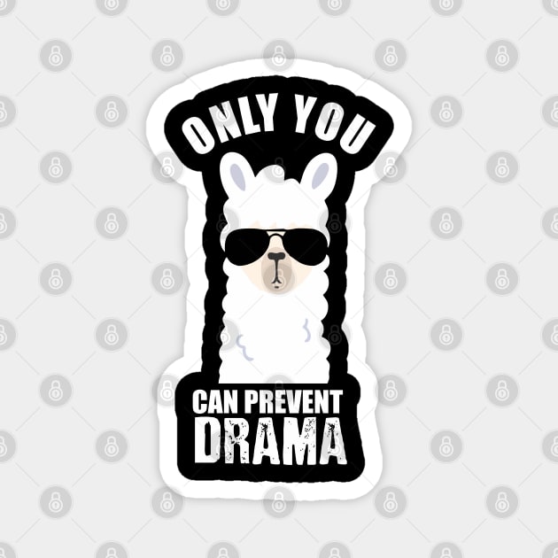 only you can prevent drama ilama Magnet by Vortex.Merch