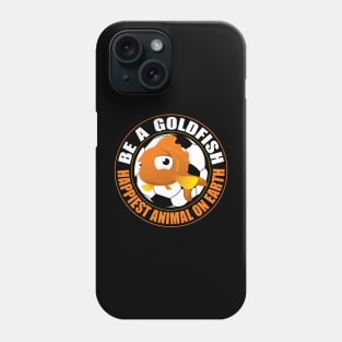 Be a Goldfish Phone Case