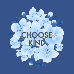 Choose Kind Flowers T-Shirt