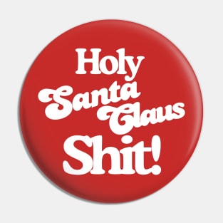 Holy Santa Claus Shit! Pin