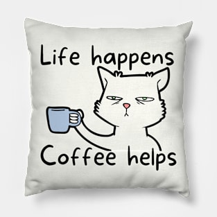 Life happens coffee helps Pillow