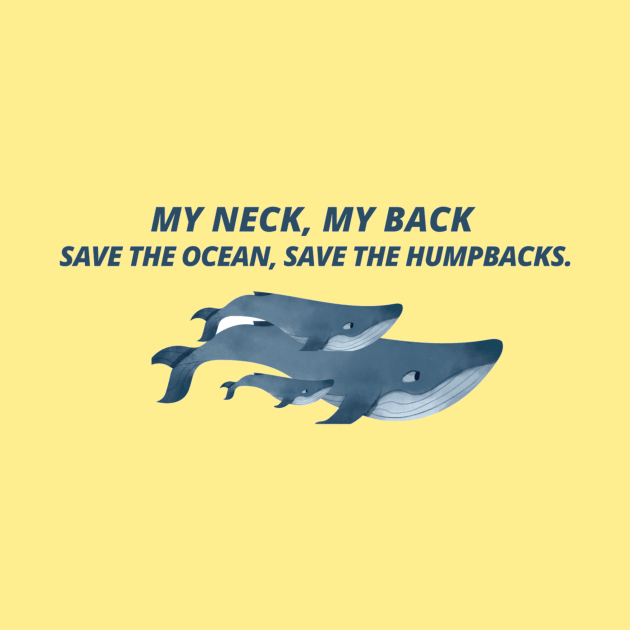 My neck my back, save the ocean save the humpbacks by borobie