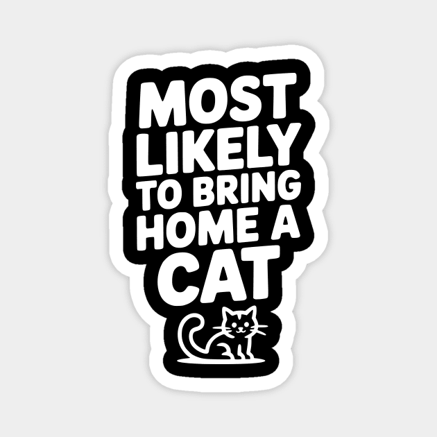 Most Likely to Bring Home a Cat Magnet by Frank Ring