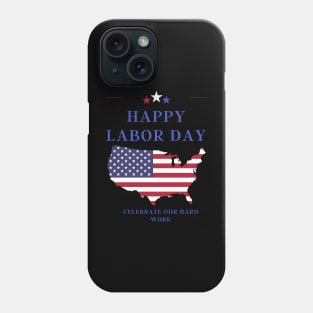 Rest, rejoice, and celebrate on Labor Day! Phone Case