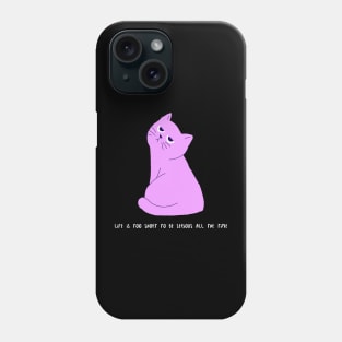 Life is too short to be serious all the time Phone Case