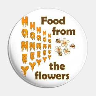 Honey - Food from the flowers - t-shirt and accessories Pin