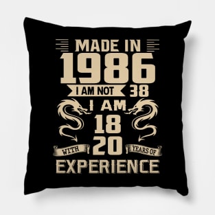 Dragon Made In 1986 I Am Not 38 I Am 18 With 20 Years Of Experience Pillow