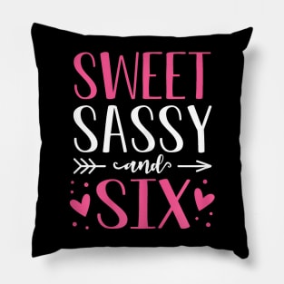 Hearts Sweet Sassy And Six 6 Years Old 6Th Birthday Pillow