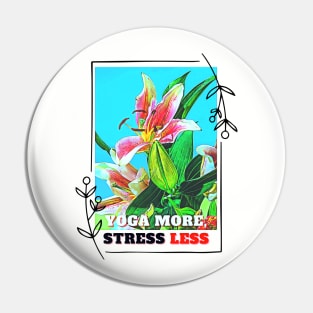 YOGA more, STRESS less (flowers) Pin