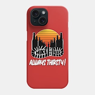 Hike For Beer Always Thirsty V1. Phone Case