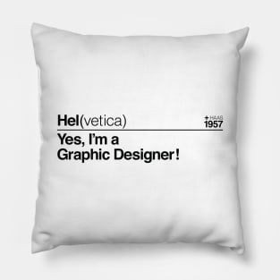 Hel(vetica) Yes, I'm a Graphic Designer! (Black) Pillow