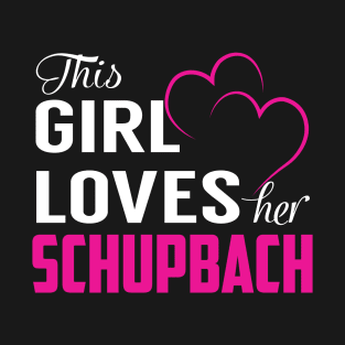 This Girl Loves Her SCHUPBACH T-Shirt