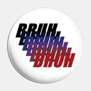 Bruh Pin