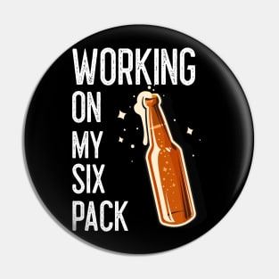 BEER Drinker Funny Sayings I Am Working On My Six Pack White Pin