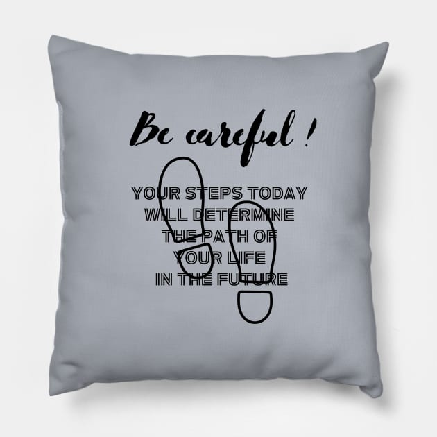 Your steps today will determine the path of your future (black writting) Pillow by LuckyLife