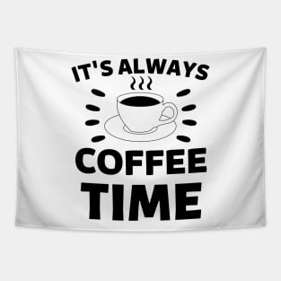 It's always coffee time qoute Tapestry