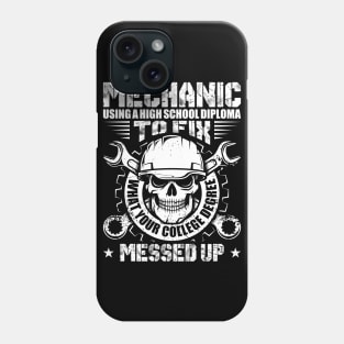 Machinist Gift Tee Mechanic Using A High School Diploma Phone Case