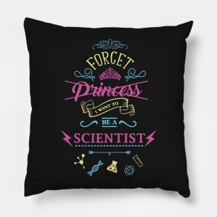 Forget Princess I Want To Be A Scientist Love Science Pillow