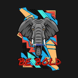 Be Bold T-Shirt