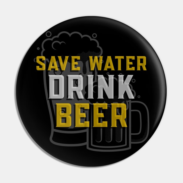 Save Water Drink Beer - Funny Sarcastic Beer Quote Pin by stokedstore