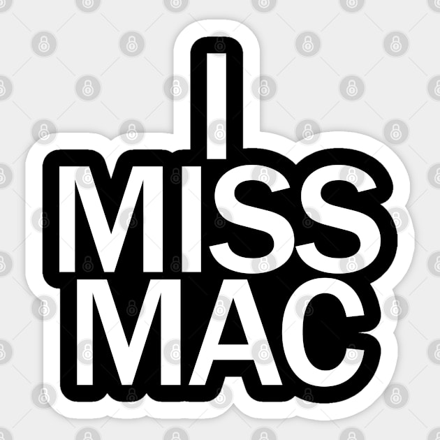 I MISS MAC - White Pocket Logo