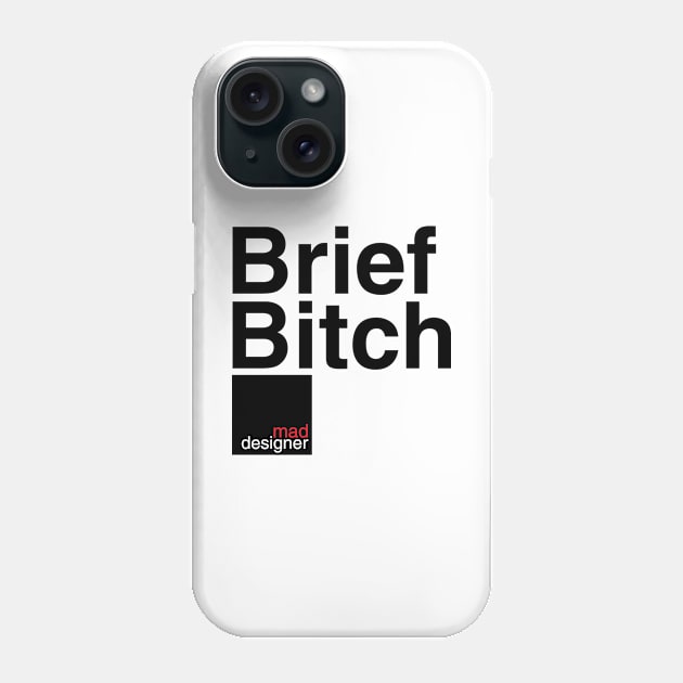 Brief Bitch - a graphic designers story Phone Case by Axelsavvides