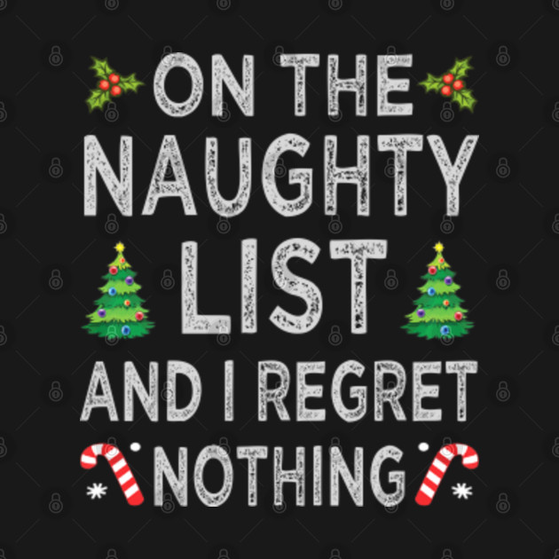 Disover On the naughty list and i regret nothing - On The Naughty List - T-Shirt