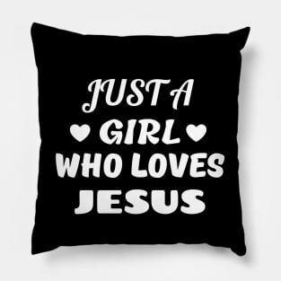 Just A Girl Who Loves Jesus Pillow