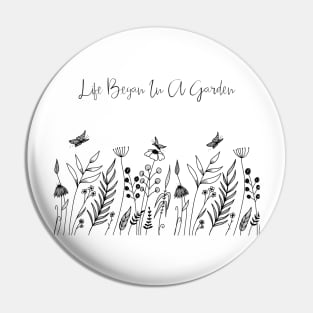 Life Began in a Garden Pin