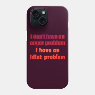 I don't have an anger problem Phone Case